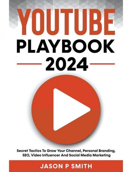 Youtube Playbook 2025 Secret Tactics To Grow Your Channel Personal Branding SEO Video Influencer And Social Media Marketing