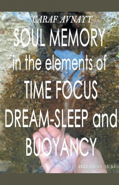 Soul Memory in the Elements of Time Focus Dream-Sleep and Buoyancy