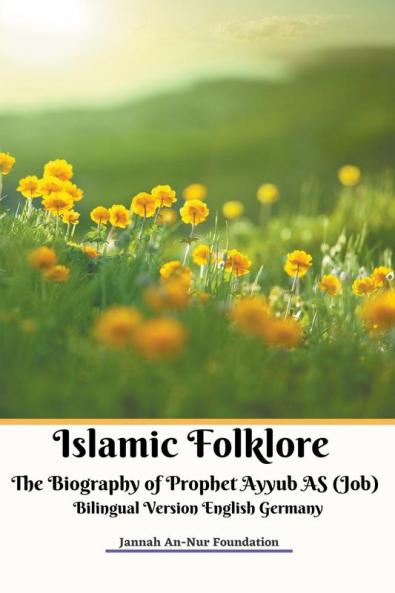 Islamic Folklore The Biography of Prophet Ayyub AS (Job) Bilingual Version English Germany