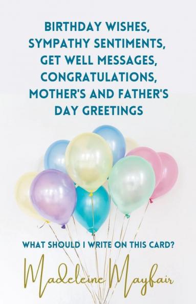 Birthday Wishes Sympathy Sentiments Get Well Messages Congratulations Mother's and Father's Day Greetings