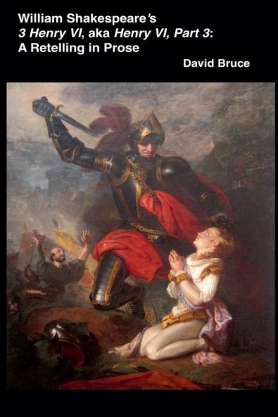 William Shakespeare's  3 Henry VI aka Henry VI Part 3