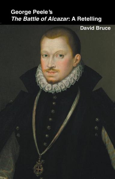George Peele's The Battle of Alcazar