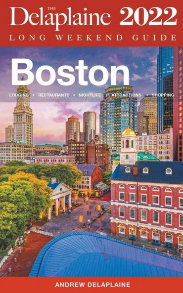 Boston - The Delaplaine 2022 Long Weekend  Guide