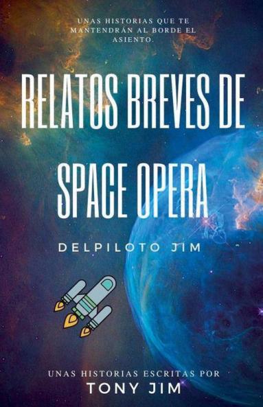 Relatos Breves de Space Opera del piloto Jim