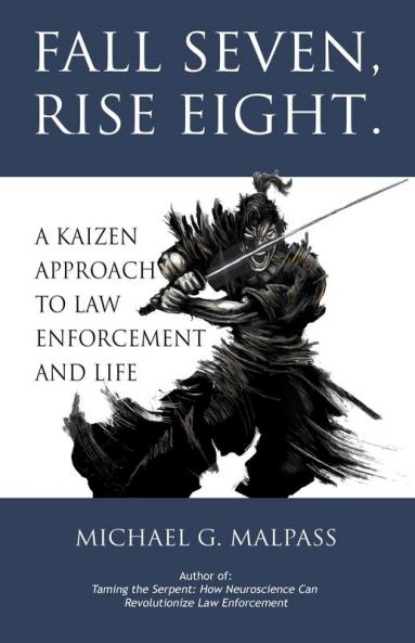 Fall Seven Rise Eight. A Kaizen Approach to Law Enforcement and Life