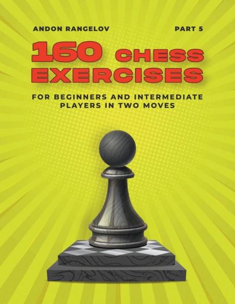 160 Chess Exercises for Beginners and Intermediate Players in Two Moves Part 5