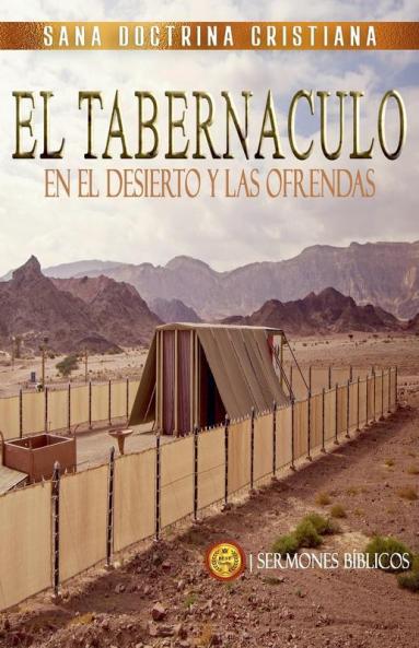 El Tabernáculo: En el Desierto y las Ofrendas (Estudiando el Tabernáculo de la Biblia) (Spanish Edition)