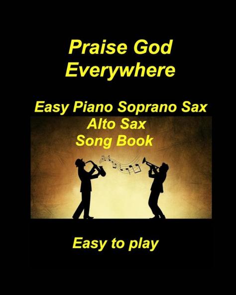 Praise God Everywhere Easy Piano Soprano Sax Alto Sax Song Book Church  Easy to play