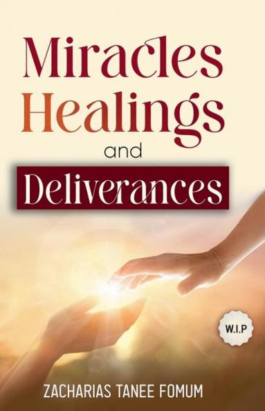 Miracles Healings and Deliverances