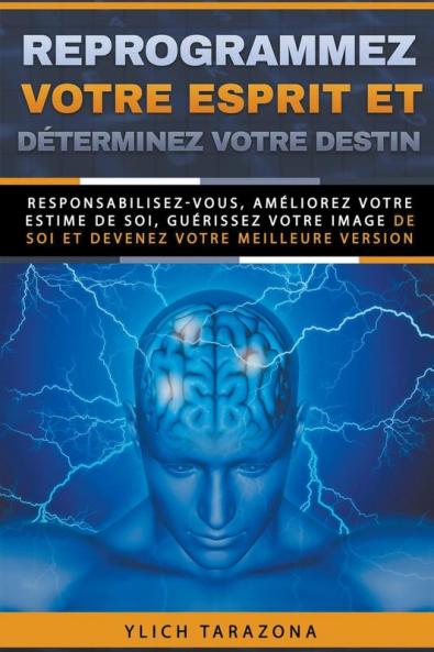 Reprogrammez votre esprit et d��terminez votre destin