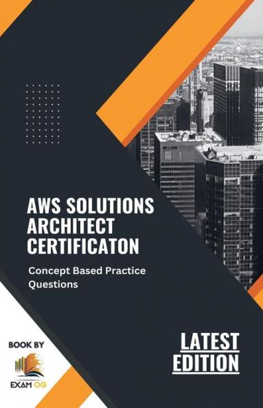 Concept Based Practice Questions for AWS Solutions Architect Certification Latest Edition 2023