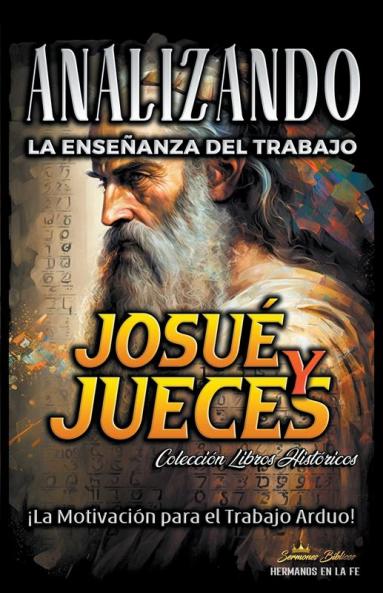 Analizando la Enseñanza del Trabajo en Josué y Jueces: ¡La Motivación para el Trabajo Arduo! (La Enseñanza del Trabajo en la Biblia) (Spanish Edition)