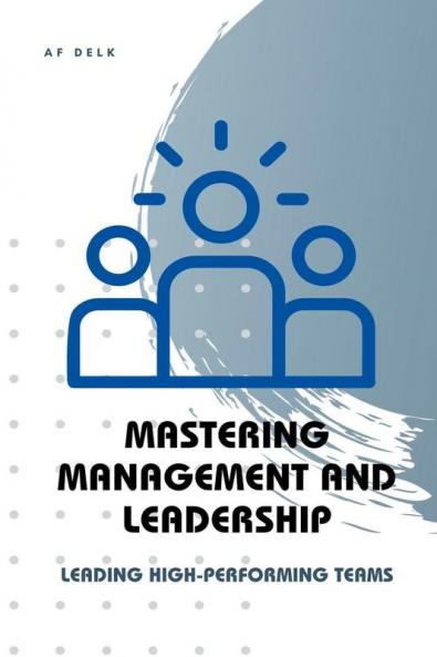 Mastering Management and Leadership