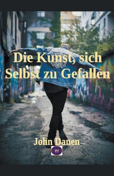 Die Kunst sich Selbst zu Gefallen