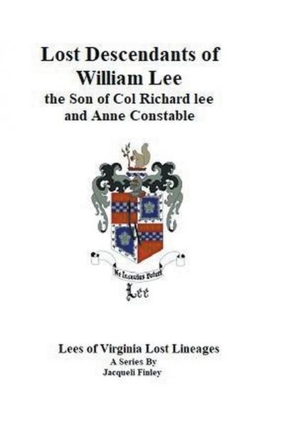 Lost Descendants of William Lee the Son of Colonel Richard Lee and Anne Constable