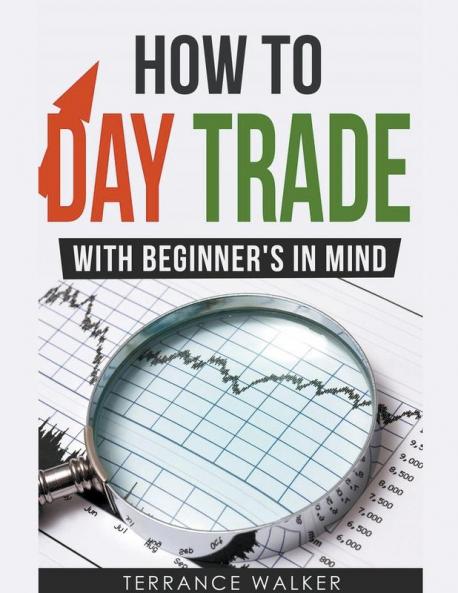 How to Day Trade - With Beginner's in Mind