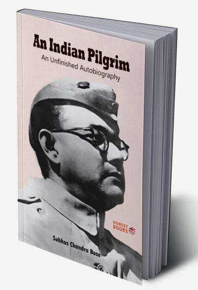 An Indian Pilgrim: An Unfinished Autobiography