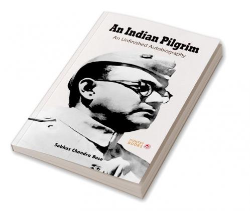An Indian Pilgrim: An Unfinished Autobiography