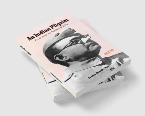 An Indian Pilgrim: An Unfinished Autobiography