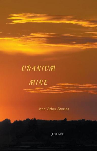 Uranium Mine and Other Stories