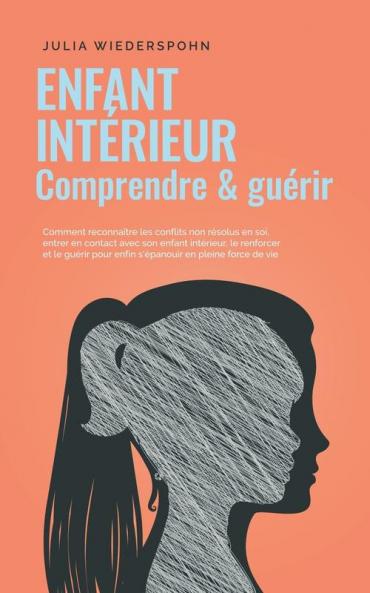 Enfant int��rieur - comprendre & gu��rir