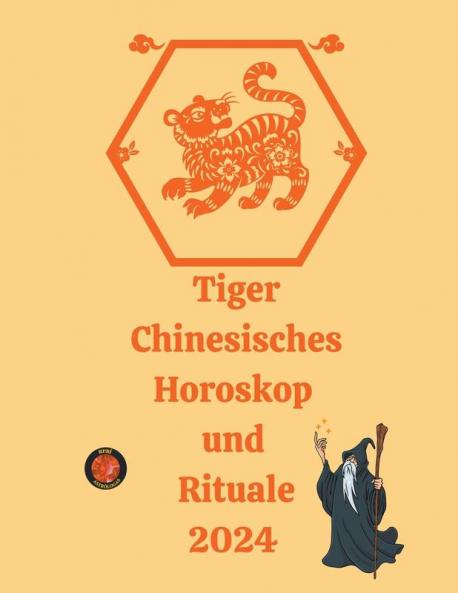 Tiger Chinesisches Horoskop  und  Rituale 2024
