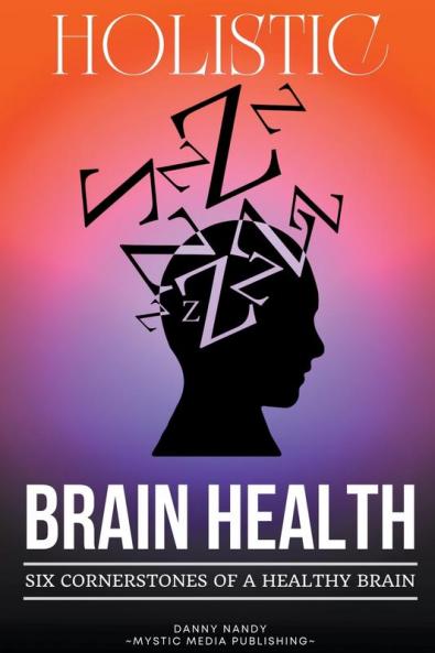 Holistic Brain Health  (6 Cornerstones of a Healthy Brain)