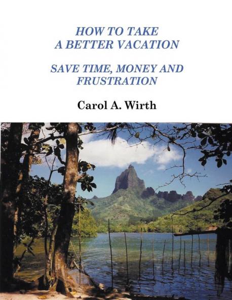 How to Take A Better Vacation - Save Time Money and Frustration