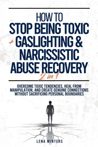 How To Stop Being Toxic + Gaslighting & Narcissistic Abuse Recovery (2 in 1)