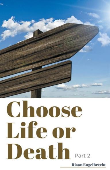 Choose Life or Death Part Two