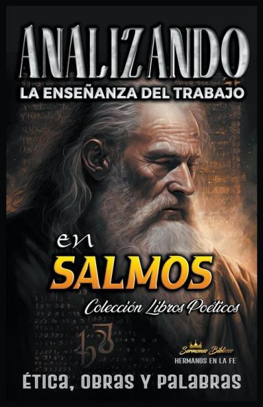 Analizando la Enseñanza del Trabajo en Salmos: Ética, Obras y Palabras (La Enseñanza del Trabajo en la Biblia) (Spanish Edition)