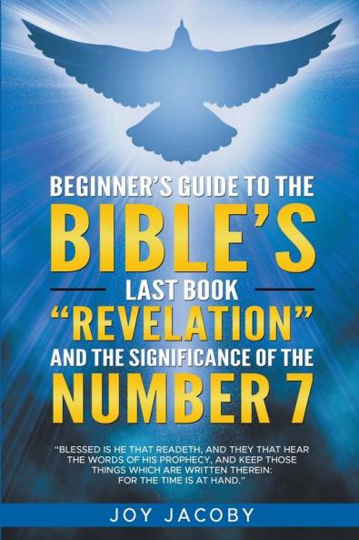 Beginners Guide To The Bibles Last Book Revelation And The Significance Of The Number 7