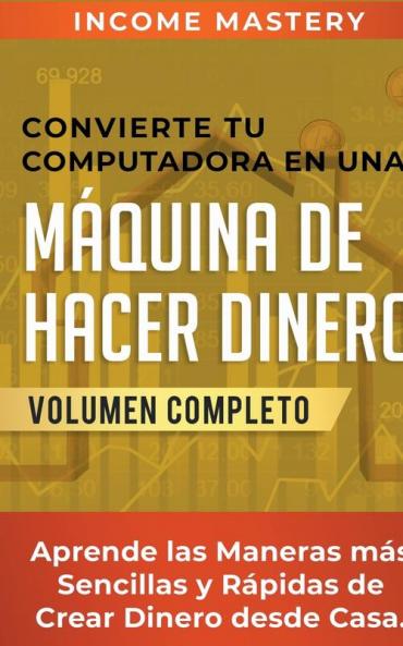 Convierte Tu Computadora en Una M��quina de Hacer Dinero