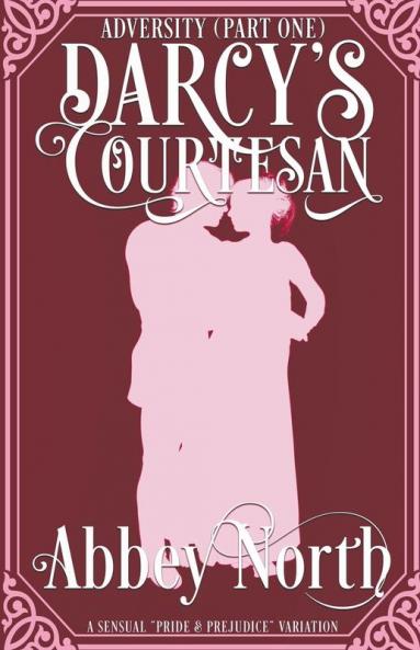 Adversity (Darcy's Courtesan Part One)