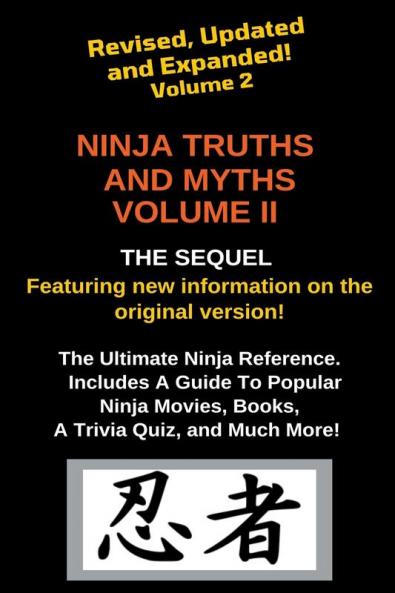 Ninja Truths and Myths Volume II. Newly Revised Updated and Expanded!