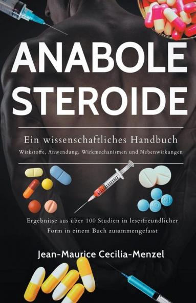 Anabole Steroide - Ein wissenschaftliches Handbuch -Wirkstoffe Anwendung Wirkmechanismen und Nebenwirkungen
