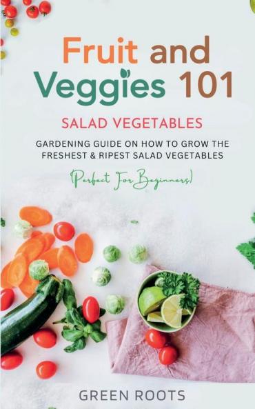 Fruit and Veggies 101 - Salad Vegetables