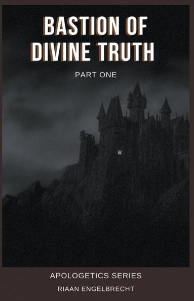 Bastion of Divine Truth Part One