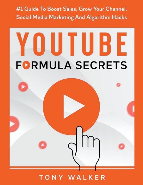 YouTube Formula Secrets #1 Guide To Boost Sales Grow Your Channel Social Media Marketing And Algorithm Hacks