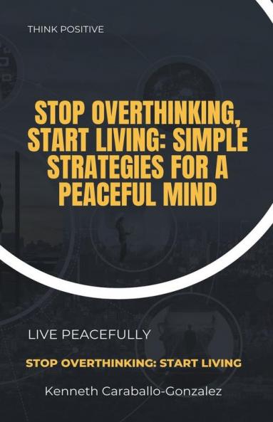 Stop Overthinking Start Living