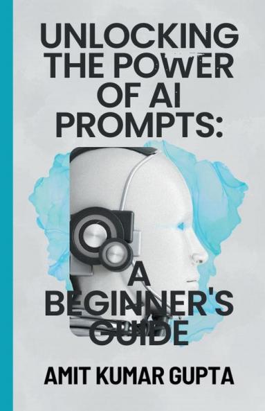 Unlocking the Power  of  AI Prompts