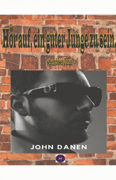 H��r auf ein guter Junge zu sein sei ein b��ser Junge