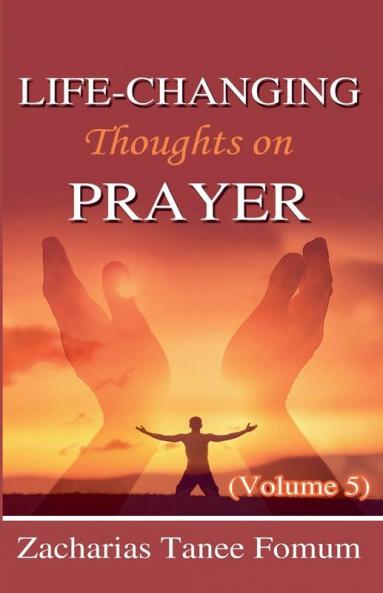 Life-Changing Thoughts on Prayer (Volume 5)