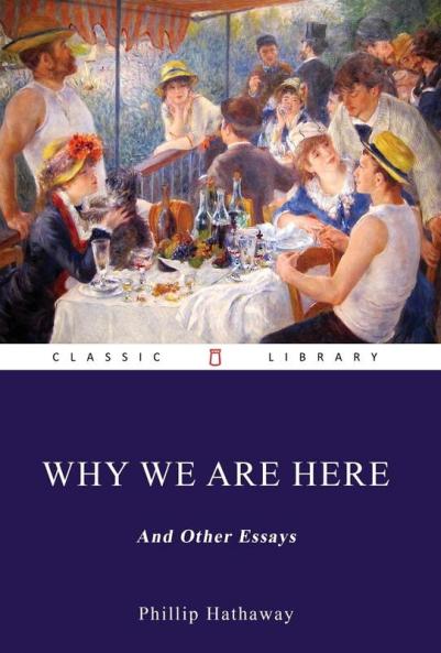 Why We Are Here and Other Essays