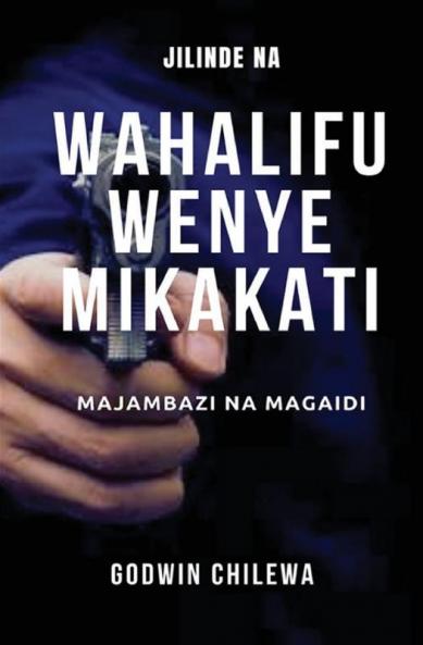 JILINDE NA WAHALIFU WENYE MIKAKATI - Majambazi na Magaidi