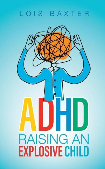 ADHD Raising an Explosive Child