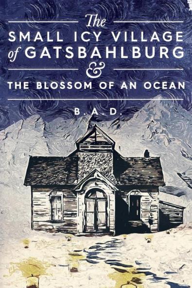 The Small Icy Village of Gatsbahlburg and the Blossom of an Ocean