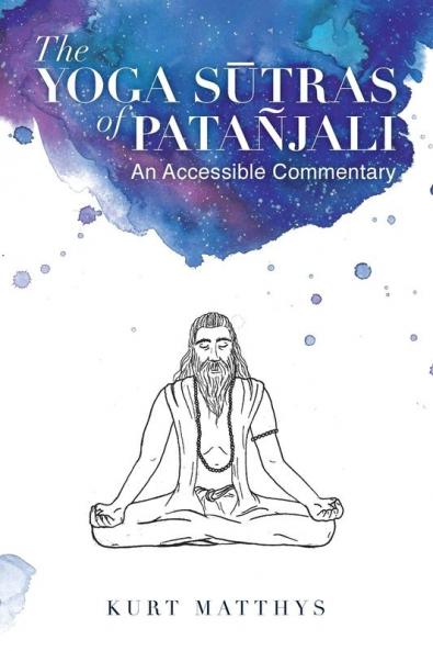 The Yoga Sūtras of Patañjali An Accessible Commentary