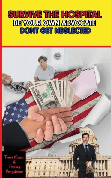 SURVIVE THE HOSPITAL BE YOUR OWN ADVOCATE