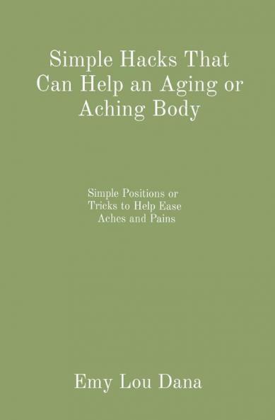 Simple Hacks That Can Help an Aging or Aching Body